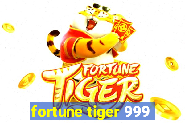 fortune tiger 999